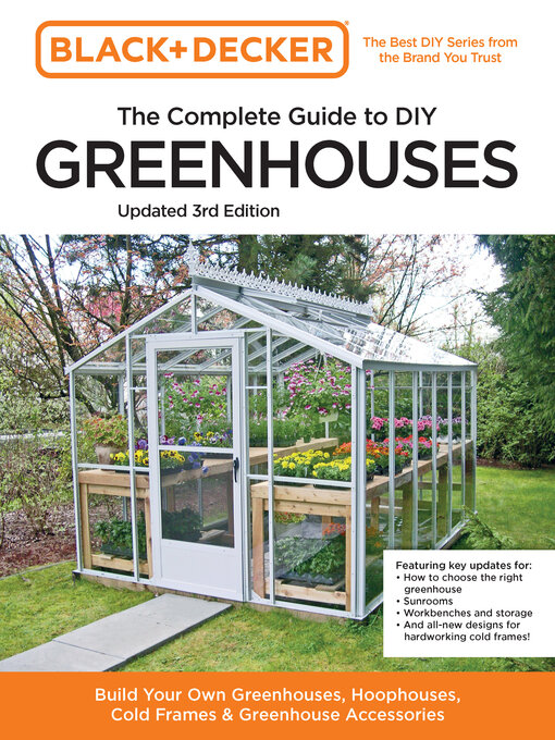 Title details for Black and Decker the Complete Guide to DIY Greenhouses by Editors of Cool Springs Press - Available